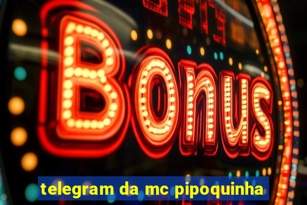 telegram da mc pipoquinha